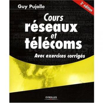 Cours réseaux et télécoms : Avec exercices corrigés