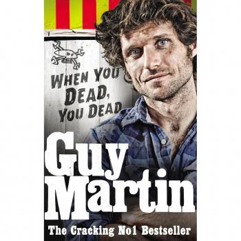Guy Martin: When You Dead, You Dead EPUB