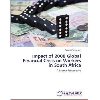 Impact of 2008 Global Financial Crisis on Workers in South Africa: A Labour Perspective
