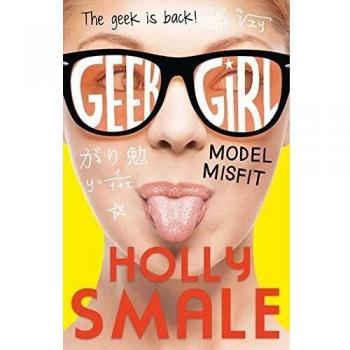 Model Misfit (Geek Girl, Book 2) by Holly Smale 9780007489466 NEW