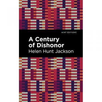 A Century of Dishonor: Native Stories, Indigenous Voices