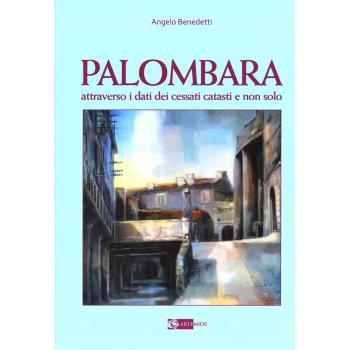 Palombara attraverso i dati dei cessati catasti e non solo