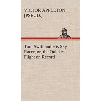 Tom Swift and His Sky Racer, or, the Quickest Flight on Record