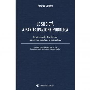 Le società e partecipazione pubblica. Raccolta sistematica della disciplina, commentata e annotata con la giurisprudenza
