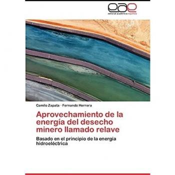 Aprovechamiento de la energía del desecho minero llamado relave: Basado en el principio de la energía hidroeléctrica