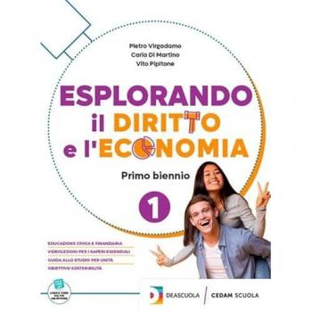 Esplorando il diritto e l'economia. Per le Scuole superiori. Con espansione online