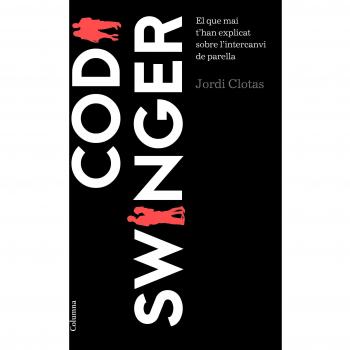 Codi Swinger: El que mai t'han explicat sobre l'intercanvi de parelles (Tapa blanda con solapas).
