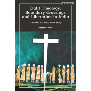 Dalit Theology, Boundary Crossings and Liberation in India : A Biblical and Postcolonial Study