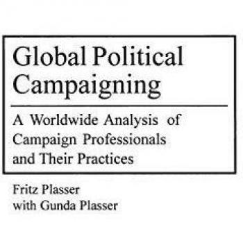 Global Political Campaigning: A Worldwide Analysis of Campaign Professionals and Their Practices