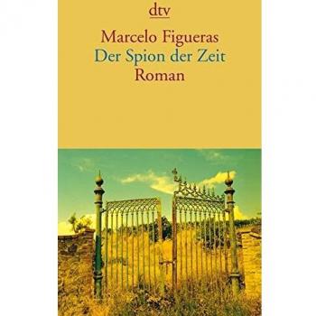 Der Spion der Zeit | Marcelo Figueras