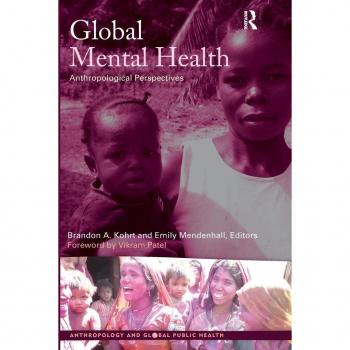 Global Mental Health : Anthropological Perspectives, by Brandon A. Kohrt