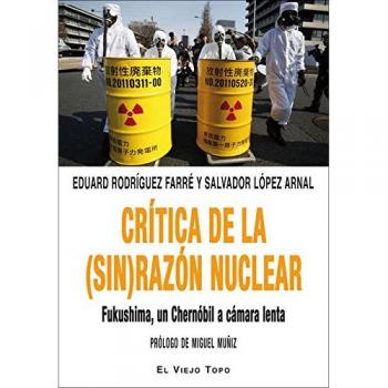 Crítica de la (sin) razón nuclear. Fukushima, un Chernóbil a cámara lenta.