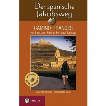 Der spanische Jakobsweg: Camino Francés von Saint-Jean-Pied-de-Port nach Santiago de Compostela