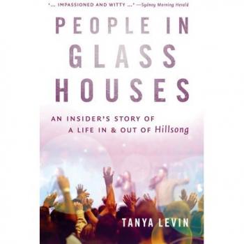 People in Glass Houses: An Insider's Story of a Life In and Out of Hillsong