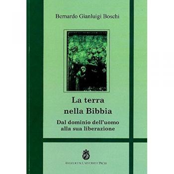 La terra nella Bibbia. Dal dominio dell'uomo alla sua liberazione