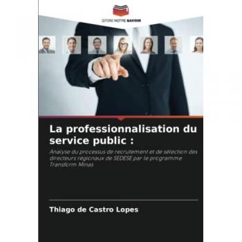 de Castro Lopes, Thiago: La professionnalisation du service public :
