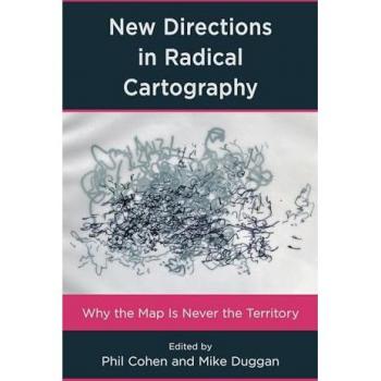 New Directions in Radical Cartography: Why the Map is Never the Territory