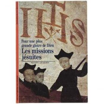 Les Missions jésuites : Pour une plus grande gloire de Dieu