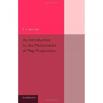 An introduction to the mathematics of map projections paperback