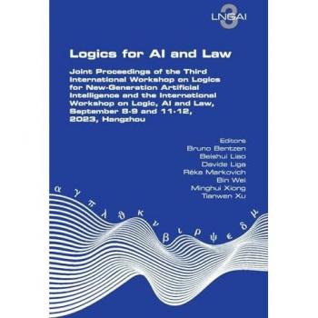 Logics for AI and Law. Joint Proceedings of the Third International Workshop on Logics for New-Generation Artificial Intelligence and the ... Law, September 8-9 and 11-12, 2023, Hangzhou