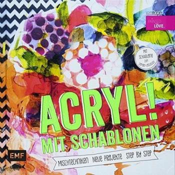 Acryl! mit Schablonen: Mischtechniken Neue Projekte Step by Step
