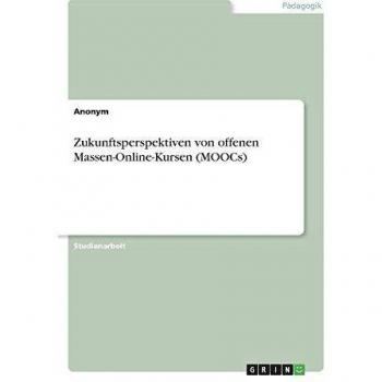 Zukunftsperspektiven von offenen Massen-Online-Kursen