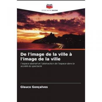 De l'image de la ville à l'image de la ville: l'espace abstrait et l'abstraction de l'espace dans la société du spectacle