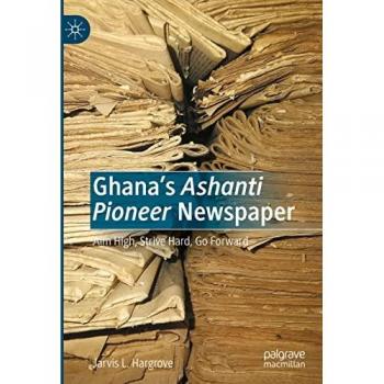 Ghana's Ashanti Pioneer Newspaper: Aim High, Strive Hard, Go Forward