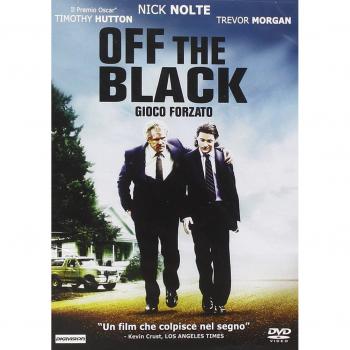 Off the Black. Gioco forzato