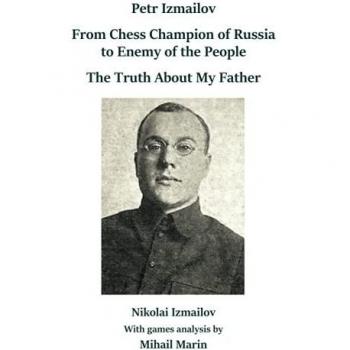 Petr Izmailov: From Chess Champion of Russia to Enemy of the People