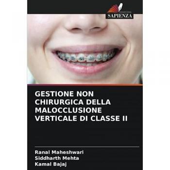 Maheshwari, Ranal: GESTIONE NON CHIRURGICA DELLA MALOCCLUSIONE VERTICALE DI CLASSE II