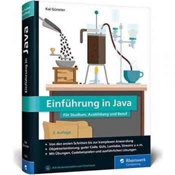Einführung in Java: Ideal für Studium, Ausbildung und Beruf. Sprachgrundlagen inkl. objektorientierter Programmierung und mehr