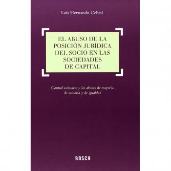 El abuso de la posición jurídica del socio en las sociedades de capital