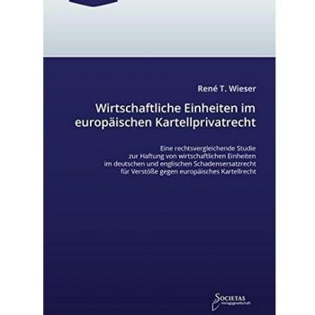 Wieser, René T.: Wirtschaftliche Einheiten im europäischen Kartellprivatrecht