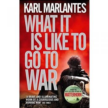 Karl Marlantes What It Is Like To Go To War