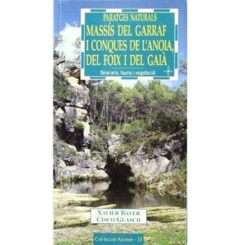Paratges naturals: Massís del Garraf i conques de l'Anoia, del Foix i del Gaià: Itineraris, fauna i vegetació (Tapa blanda).