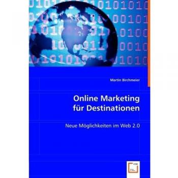 Online Marketing für Destinationen: Neue Möglichkeiten im Web 2.0