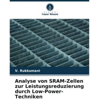 Rukkumani, V.: Analyse von SRAM-Zellen zur Leistungsreduzierung durch Low-Power-Techniken