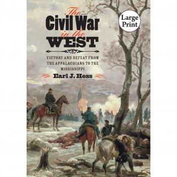 The Civil War in the West: Victory and Defeat from the Appalachians to the Mississippi