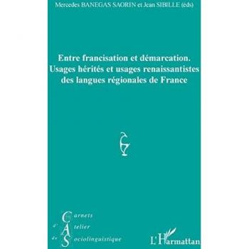 Entre francisation et démarcation.: Usages hérités et usages renaissantistes des langues régionales de France