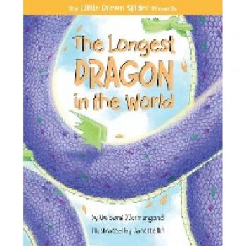 The Longest Dragon in the World (The Little Brown Spider Presents)