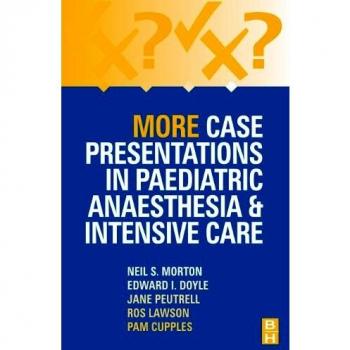 More Case Presentations in Paediatric Anaesthesia and Intensive Care