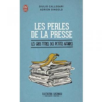 Les perles de la presse: Les gros titres des petites affaires