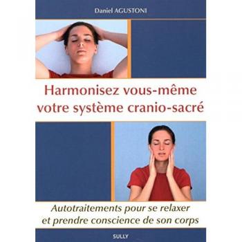 Harmonisez vous-même votre système cranio-sacré : Autotraitements pour se relaxer et prendre conscience de son corps