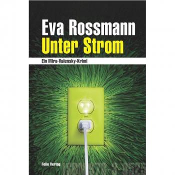 Eva Rossmann Unter Strom: Ein Mira-Valensky-Krimi