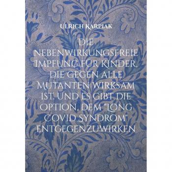 Die nebenwirkungsfreie Impfung für Kinder die gegen alle Mutanten wirksam ist. Und es gibt die Option dem 'Long Covid Syndrom' entgegenzuwirken