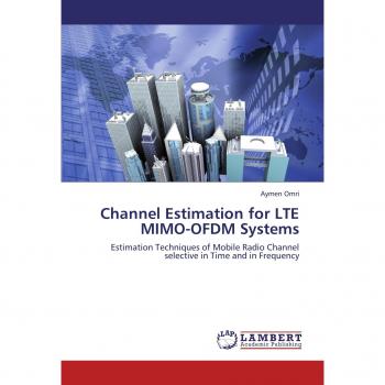 Channel Estimation for     LTE MIMO-OFDM Systems: Estimation Techniques of Mobile Radio Channel selective  in Time and in Frequency
