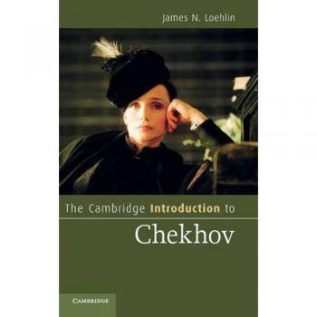 The Cambridge Introduction to Chekhov (Cambridge Introductions to Literature)