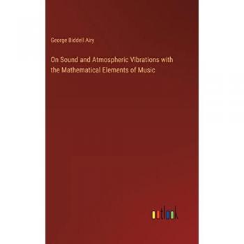 On Sound and Atmospheric Vibrations with the Mathematical Elements of Music
