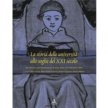 La storia delle università alle soglie del XXI secolo. Atti del convegno internazionale di studi (Aosta, 18-20 dicembre 2006)